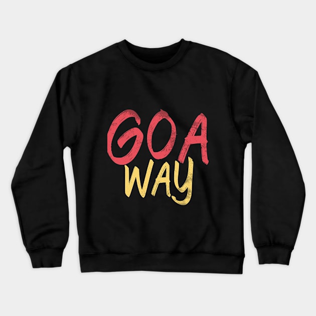 GOA WAY Crewneck Sweatshirt by idlamine